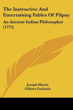 portada the instructive and entertaining fables of pilpay: an ancient indian philosopher (1775) (en Inglés)