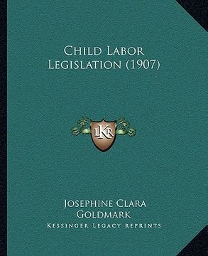 portada child labor legislation (1907) (en Inglés)