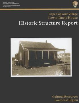 portada Cape Lookout National Seashore Lewis-Davis House: Historic Structure Report (en Inglés)