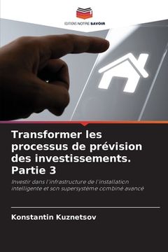 portada Transformer les processus de prévision des investissements. Partie 3 (en Francés)