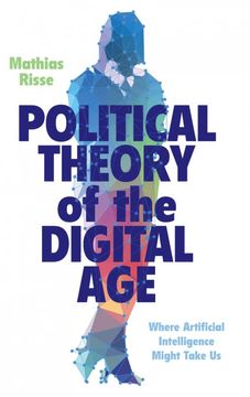portada Political Theory of the Digital Age: Where Artificial Intelligence Might Take us (en Inglés)