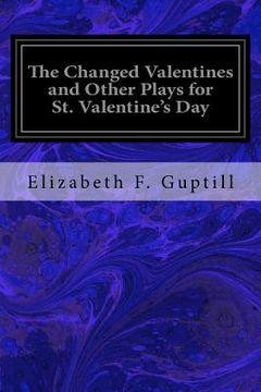 portada The Changed Valentines and Other Plays for St. Valentine's Day