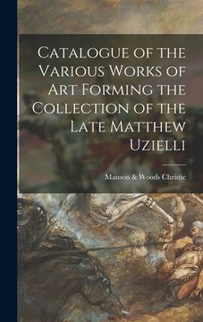portada Catalogue of the Various Works of Art Forming the Collection of the Late Matthew Uzielli