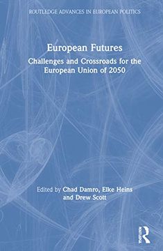 portada European Futures: Challenges and Crossroads for the European Union of 2050 (Routledge Advances in European Politics) (en Inglés)