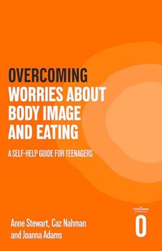 portada Overcoming Worries about Body Image and Eating: A Self-Help Guide for Teenagers