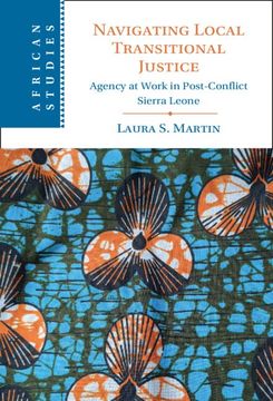 portada Navigating Local Transitional Justice: Agency at Work in Post-Conflict Sierra Leone (African Studies, Series Number 163) (en Inglés)