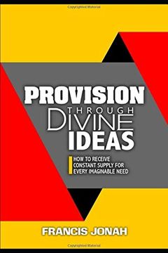 portada Provision Through Divine Ideas: How to Receive Constant Supply for Every Imaginable Need (Keys to Christian Glory) (in English)