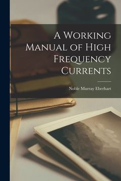 portada A Working Manual of High Frequency Currents (en Inglés)