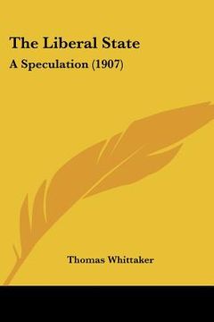 portada the liberal state: a speculation (1907) (in English)