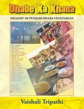 portada Dhabe Ka Khana: Delight of Punjabi Dhaba [Vegetarian] (en Inglés)