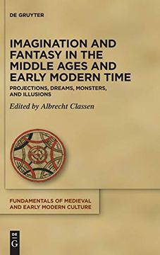 portada Imagination and Fantasy in the Middle Ages and Early Modern Time: Projections, Dreams, Monsters, and Illusions: 24 (Fundamentals of Medieval and Early Modern Culture, 24) (en Inglés)