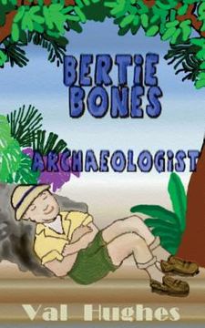 portada Bertie Bones: Archaeologist (en Inglés)