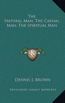 portada the natural man, the carnal man, the spiritual man (in English)