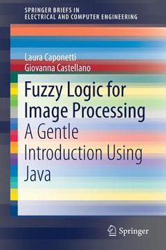 portada Fuzzy Logic for Image Processing: A Gentle Introduction Using Java (en Inglés)
