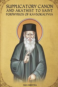 portada Supplicatory Canon and Akathist to Saint Porphyrios of Kavsokalyvia (in English)