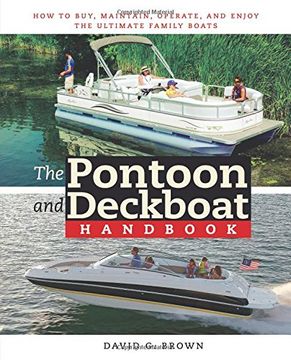 portada The Pontoon and Deckboat Handbook: How to Buy, Maintain, Operate, and Enjoy the Ultimate Family Boats (en Inglés)