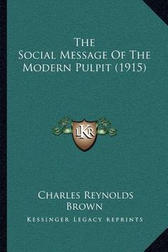 portada the social message of the modern pulpit (1915) (in English)