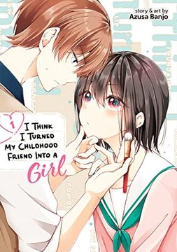 portada I Think i Turned my Childhood Friend Into a Girl Vol. 1 (in English)