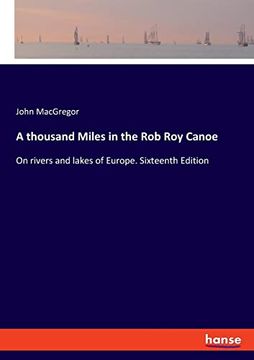 portada A Thousand Miles in the rob roy Canoe: On Rivers and Lakes of Europe. Sixteenth Edition (in English)