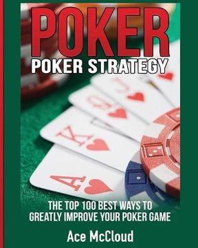 portada Poker Strategy: The Top 100 Best Ways To Greatly Improve Your Poker Game (en Inglés)