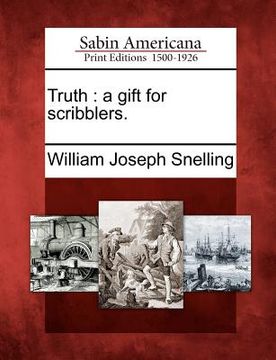 portada truth: a gift for scribblers. (en Inglés)