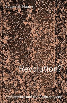 portada Revolution? Architecture and the Anthropocene 