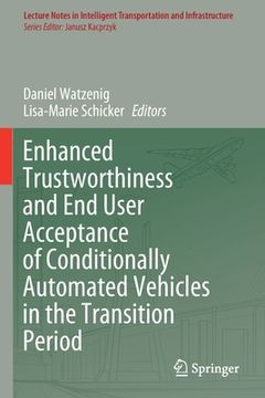 portada Enhanced Trustworthiness and End User Acceptance of Conditionally Automated Vehicles in the Transition Period (en Inglés)