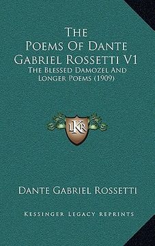 portada the poems of dante gabriel rossetti v1: the blessed damozel and longer poems (1909) (en Inglés)
