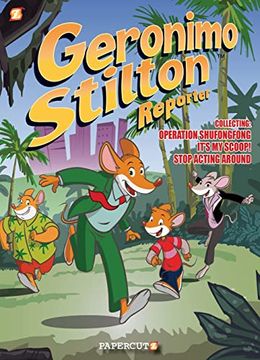 portada Geronimo Stilton Reporter 3 in 1 #1: “Collecting “Operation Shufongfong,” “It’S my Scoop,” and “Stop Acting Around” (Geronimo Stilton Reporter Graphic Novels, 1) (en Inglés)