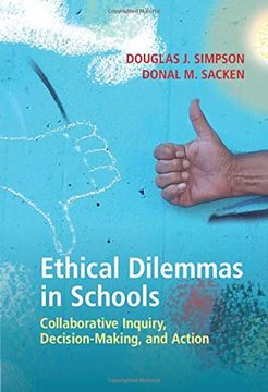 portada Ethical Dilemmas in Schools: Collaborative Inquiry, Decision-Making, and Action (en Inglés)