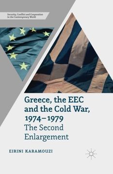 portada Greece, the EEC and the Cold War 1974-1979: The Second Enlargement (Security, Conflict and Cooperation in the Contemporary World)
