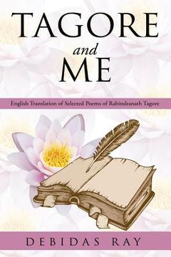 portada Tagore and Me: English Translation of Selected Poems of Radindranath Tagore (in English)