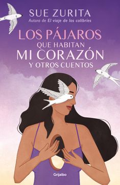 portada Los Pájaros Que Habitan Mi Corazón Y Otros Cuentos / The Birds That Inhabit My Heart and Other Tales (in Spanish)