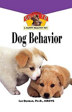 portada Dog Behavior: An Owner's Guide to a Happy Healthy pet (en Inglés)