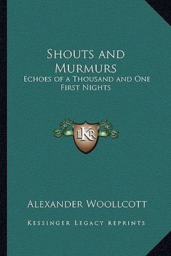 portada shouts and murmurs: echoes of a thousand and one first nights (en Inglés)