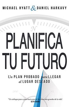 portada Planifica Tu Futuro: Un Plan Probado Para Llegar Al Lugar Deseado (in Spanish)