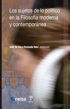 portada Sujetos de lo Político en la Filosofía Moderna y Contemporánea, los [Paperback] de Zan, Julio; Bahr, Fernando (in Spanish)