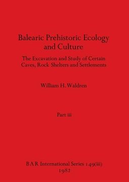portada Balearic Prehistoric Ecology and Culture, Part iii (Bar International) (en Inglés)