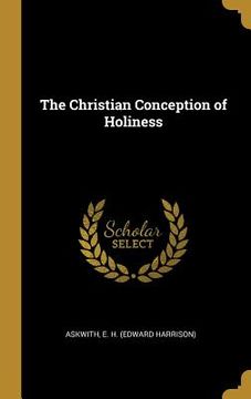portada The Christian Conception of Holiness (en Inglés)