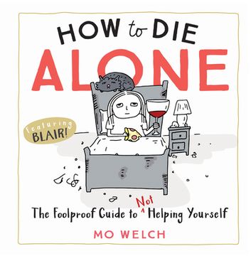 portada How to die Alone: The Foolproof Guide to not Helping Yourself (en Inglés)