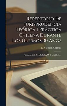 portada Repertorio de Jurisprudencia Teórica i Práctica Chilena Durante los Últimos 30 Años: Compuesto i Arreglado en Órden Alfabético