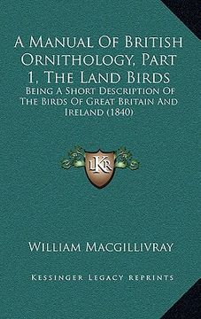portada a manual of british ornithology, part 1, the land birds: being a short description of the birds of great britain and ireland (1840)