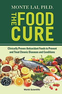 portada The Food Cure: Clinically Proven Antioxidant Foods to Prevent and Treat Chronic Diseases and Conditions (en Inglés)