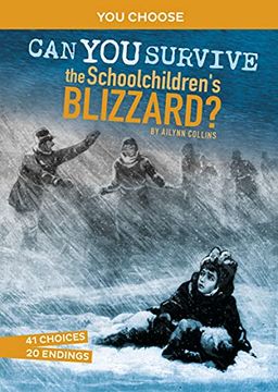 portada Can you Survive the Schoolchildren's Blizzard? An Interactive History Adventure (You Choose: Disasters in History) 