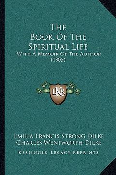 portada the book of the spiritual life the book of the spiritual life: with a memoir of the author (1905) with a memoir of the author (1905) (en Inglés)