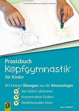 portada Praxisbuch Kopfgymnastik für Kinder: Mit Kleinen Übungen aus der Kinesiologie das Gehirn Aktivieren, Konzentration Fördern, Denkblockaden Lösen (en Alemán)