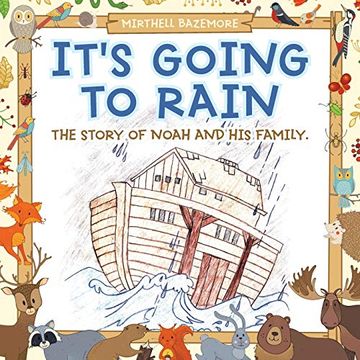 portada It's Going to Rain: The Story of Noah and his Family. (en Inglés)