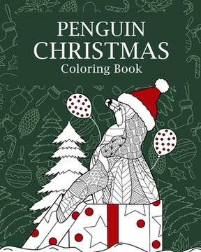 portada Penguin Christmas Coloring Book: Coloring Books for Adults, Merry Christmas Gifts, Penguin Zentangle Coloring (en Inglés)