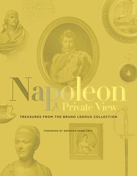 The Napoleon: A Private View: Treasures from the Bruno LeDoux Collection (en Inglés)