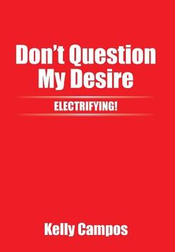 portada Don't Question My Desire (en Inglés)